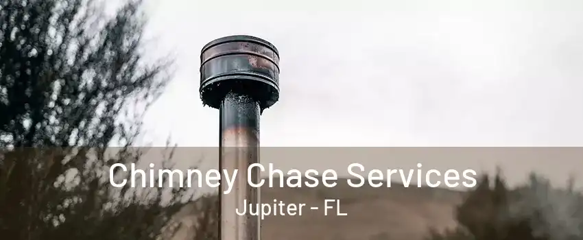 Chimney Chase Services Jupiter - FL