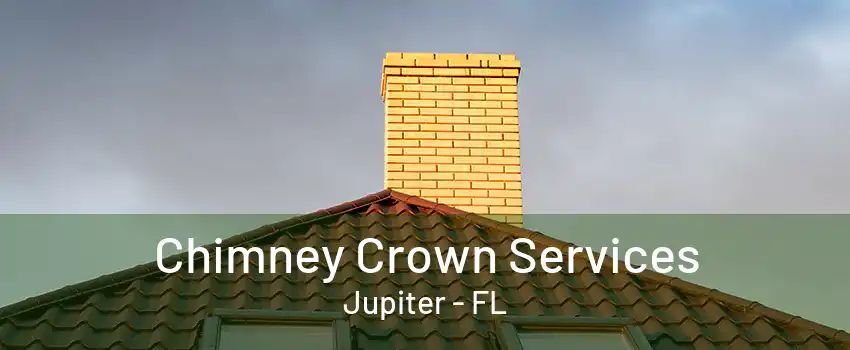 Chimney Crown Services Jupiter - FL