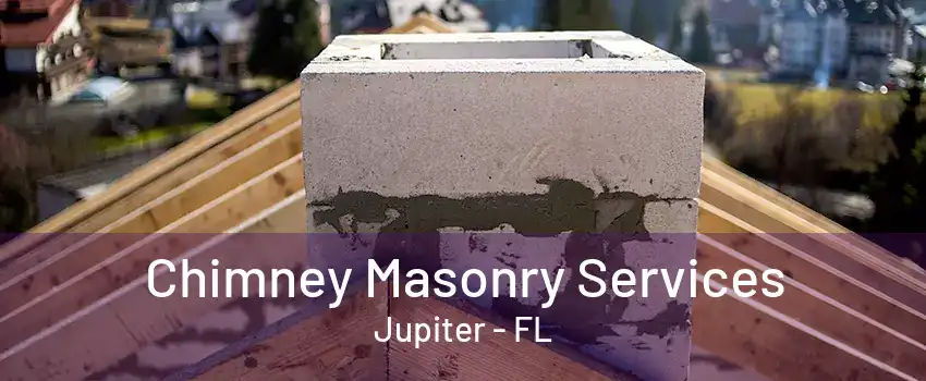 Chimney Masonry Services Jupiter - FL