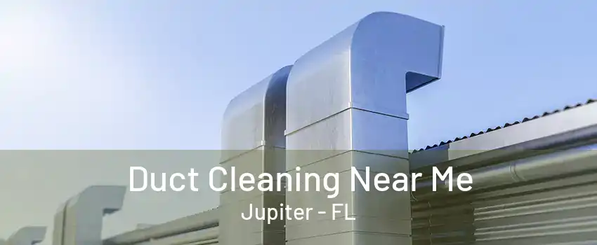 Duct Cleaning Near Me Jupiter - FL