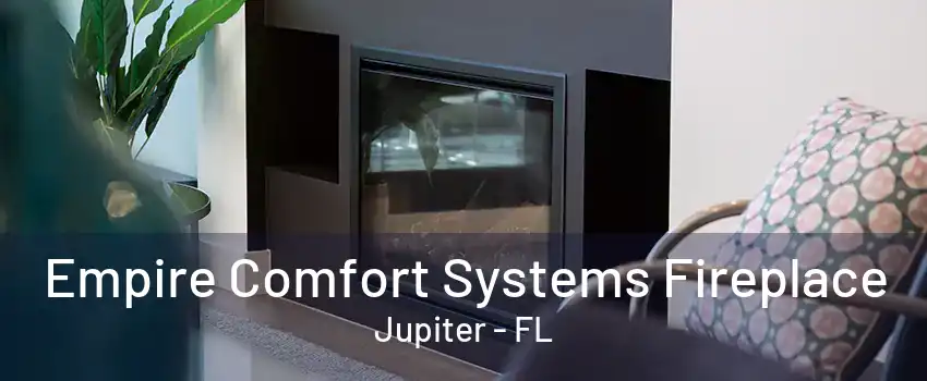 Empire Comfort Systems Fireplace Jupiter - FL