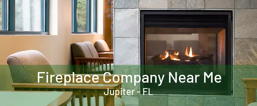 Fireplace Company Near Me Jupiter - FL