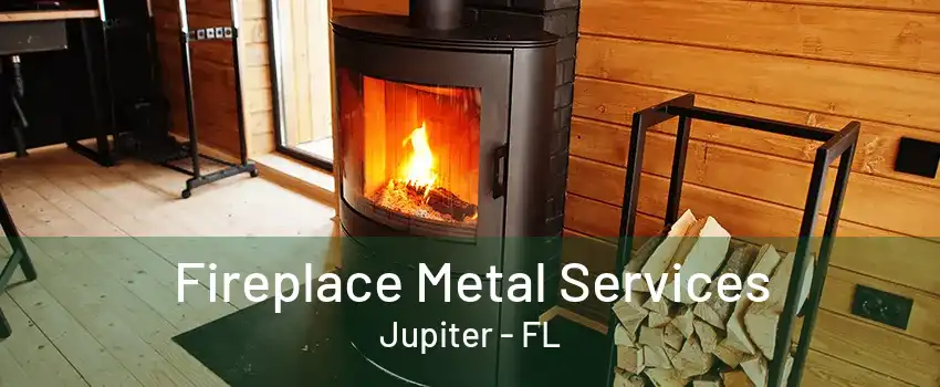 Fireplace Metal Services Jupiter - FL