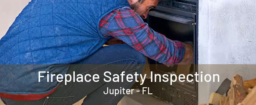 Fireplace Safety Inspection Jupiter - FL