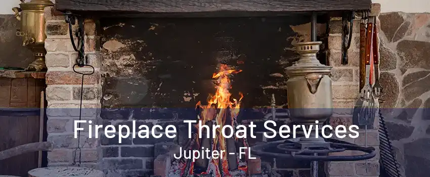 Fireplace Throat Services Jupiter - FL