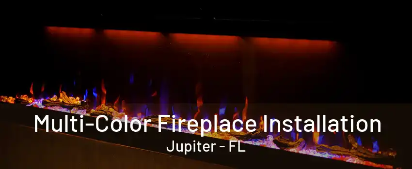 Multi-Color Fireplace Installation Jupiter - FL